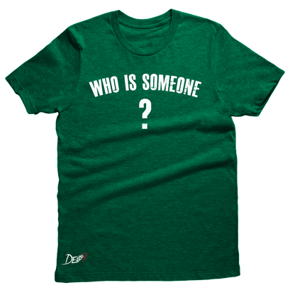 Who Is Someone Tee