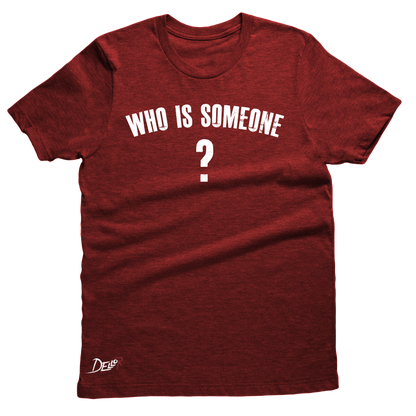 Who Is Someone Tee