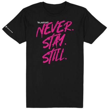 Blaston Never. Stay. Still. Tee - Pink/Black