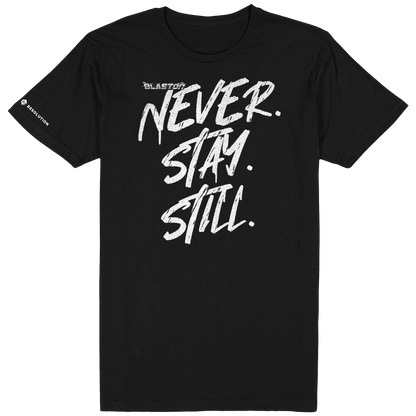 Blaston Never. Stay. Still. Tee - White/Black